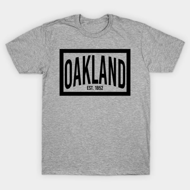 Oakland est. 1852 T-Shirt by mikelcal